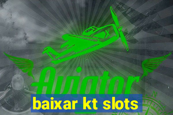 baixar kt slots